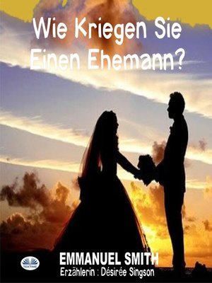 cover image of Wie Kriegen Sie Einen Ehemann?